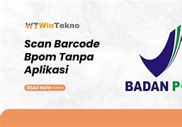 Scan Barcode Bpom Tanpa Aplikasi Online